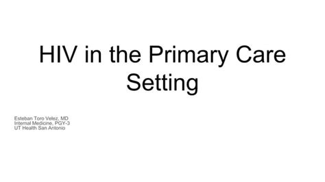 Management Of Hiv In The Primary Care Setting Ppt