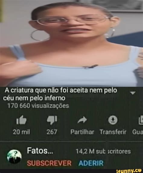 Criatura Que N O Foi Aceita Nem Pelo C U Nem Pelo Inferno