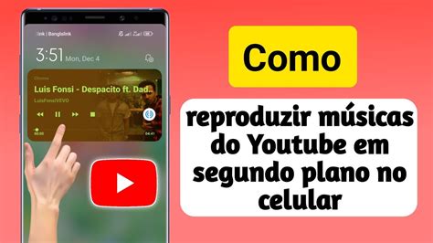 Como reproduzir músicas do YouTube em segundo plano no celular ouvir o