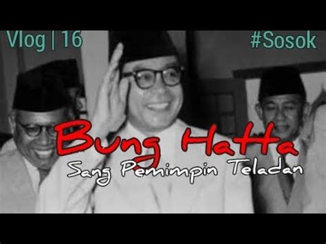 Vlog 16 Bung Hatta Sang Pemimpin Teladan Part 2 Selesai