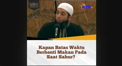 Khalid Basalamah Ungkap Dalam Islam Tidak Ada Imsak MUI Jelaskan Asal