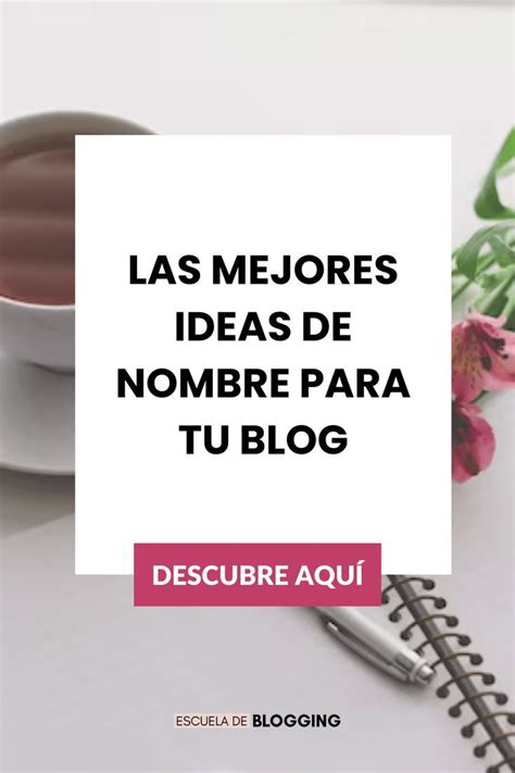 Elige El Mejor Nombre Para Tu Blog Escuela De Blogging Nombres Para