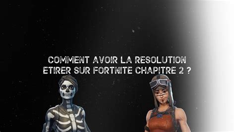 Comment Avoir La RÉsolution Étirer Sur Fortnite Chapitre 2 Youtube