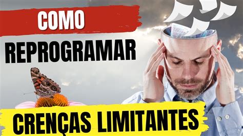 Como reprogramar as CRENÇAS LIMITANTES YouTube