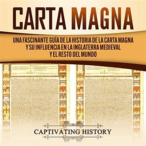 Carta Magna Una Fascinante Gu A De La Historia De La Carta Magna Y Su