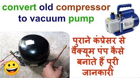 How To Convert Compressor To Vacuum Pump From Old Fridge Compressor