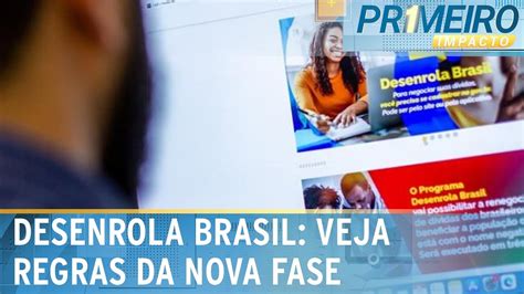 Nova Fase Do Desenrola Brasil Entra Em Vigor Primeiro Impacto 21 09