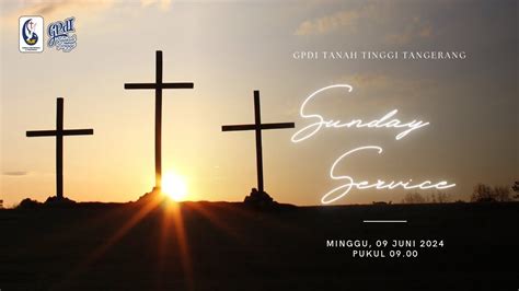 Sunday Service Gpdi Tanah Tinggi 09 06 2024 Pdm Archie Steeven