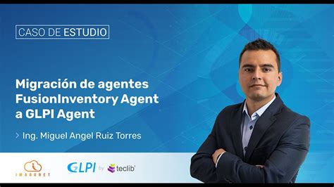 GLPI Migración de FusionInventory Agent a GLPI Agent YouTube