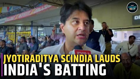 Ind Vs Aus Jyotiraditya Scindia Talks About India S Batting In Indore