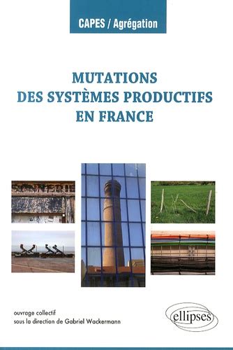 Les mutations des systèmes productifs en France de Gabriel Wackermann