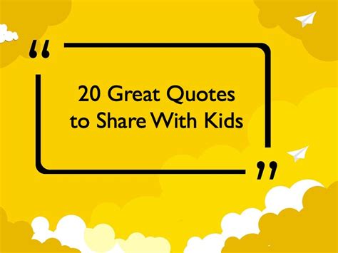 20 Great Quotes to Share With Kids ~ RELEVANT CHILDREN'S MINISTRY