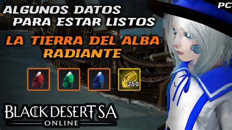 BLACK DESERT SA TIERRA DEL ALBA RADIANTE Algunos Datos Para Estar