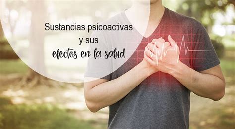 Sustancias Psicoactivas Y Sus Efectos En El Corazón Fundación Liberate