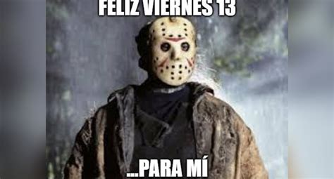 Viernes 13 Diviértete Con Los Memes Del Que Es Considerado Como El