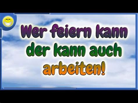 Wer Feiern Kann Der Kann Auch Arbeiten Spruch Facebook Whatsapp