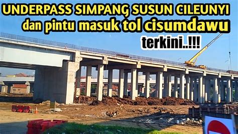 Underpass Simpang Susun Cileunyi Dan Pintu Masuk Tol Cisumdawu Situasi