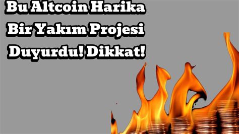 Bu Altcoin Harika Bir Yakım Projesi Duyurdu Dikkat Kripto Haber