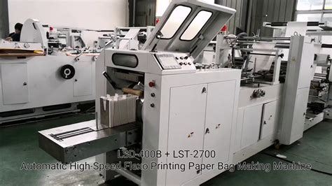 Lsd 400b Lst 2700 Automatic High Speed Flexo Printing Paper Bag Making Machine Youtube