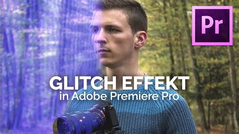 Glitch Effekt Tutorial Ohne Plugins Adobe Premiere Pro How To