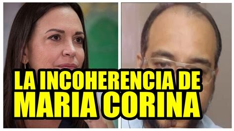 La Incoherencia De Maria Corina An Lisis Noel Leal Youtube