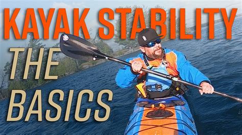 A Quick Explanation Of Kayak Stability Primary And Secondary