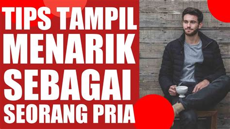 Tips Berpenampilan Menarik Bagi Pria YouTube