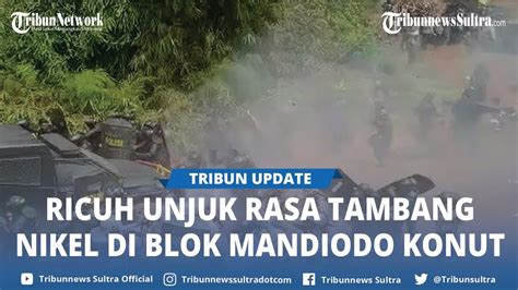 Breaking News Ricuh Unjuk Rasa Tambang Nikel Di Blok Mandiodo Konawe