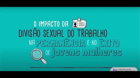 O Impacto Da Divisão Sexual Do Trabalho Na Permanência E No êxito De