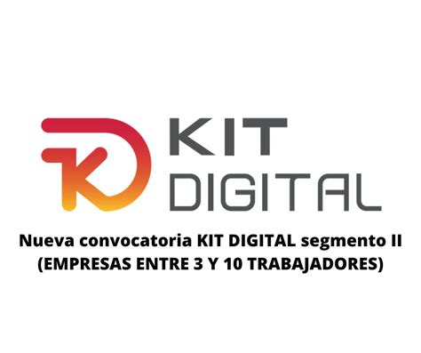 Nueva Convocatoria Kit Digital Segmento Ii Empresas Entre Y