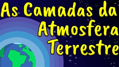 As 5 Camadas Da Atmosfera Terrestre Entenda E Decore Fácil Youtube