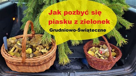 Jak pozbyć się piasku z zielonek Co zrobić z zielonkami znajdowanymi w