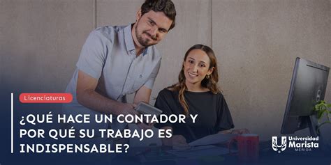 ¿qué Hace Un Contador Y Por Qué Su Trabajo Es Indispensable