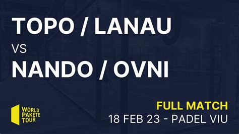 Topo Lanau Vs Nando Ovni World Pakete Tour 18 Febrero 2023