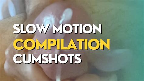 Slow Motion Cumshots Compilation Gay Amateur Porn Feat Me And Myself Xhamster