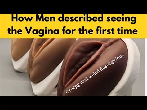 11 Men Describe Seeing The Vagina For The Very First Time Ever YouTube