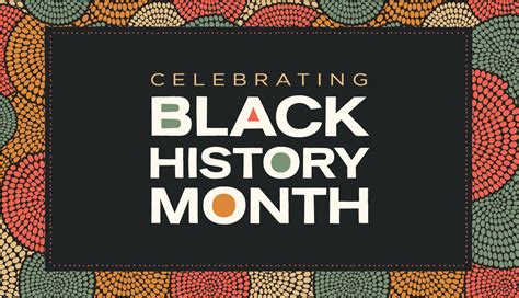 Remember, Educate, Celebrate Black History Month