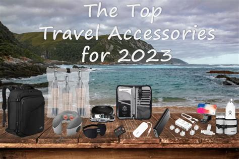 The Top 20 Travel Accessories For 2023