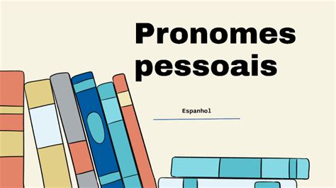 Pronomes Pessoais No Espanhol By RAFAELA CHAVES REDKVA On Prezi