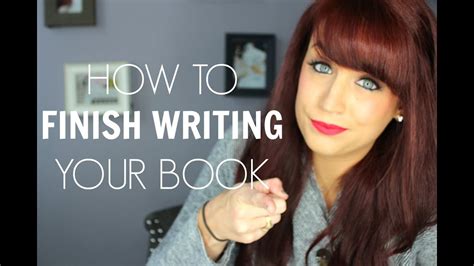 How To Complete The First Draft Of Your Novel Finish Writing Your Book