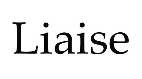 How To Pronounce Liaise YouTube