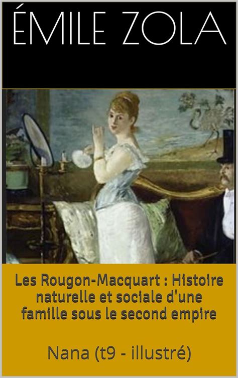 Les Rougon Macquart Histoire Naturelle Et Sociale D Une Famille Sous