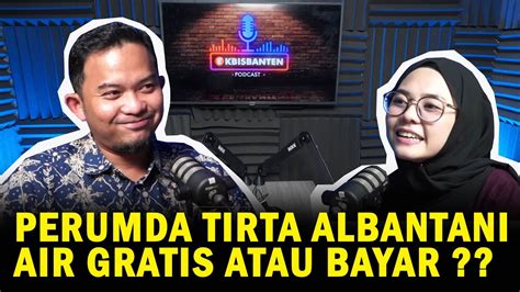 PERUMDA TIRTA AL BANTANI FOKUS LAYANI MASYARAKAT SERANG UTARA YouTube