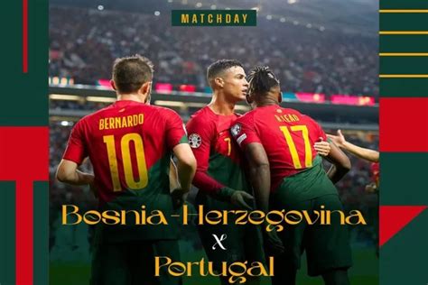 Link Live Streaming Bosnia Vs Portugal Di Kualifikasi Euro 2024 Malam