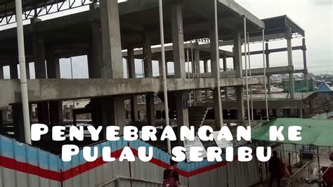 Dermaga Ke Pulau Seribu Kaliadem 2020 YouTube