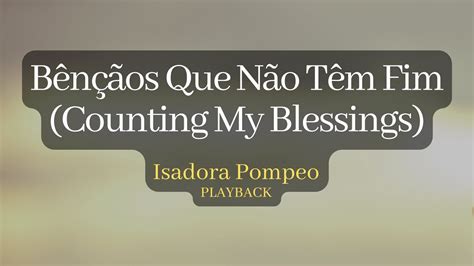 B N Os Que N O T M Fim Counting My Blessings Isadora Pompeo