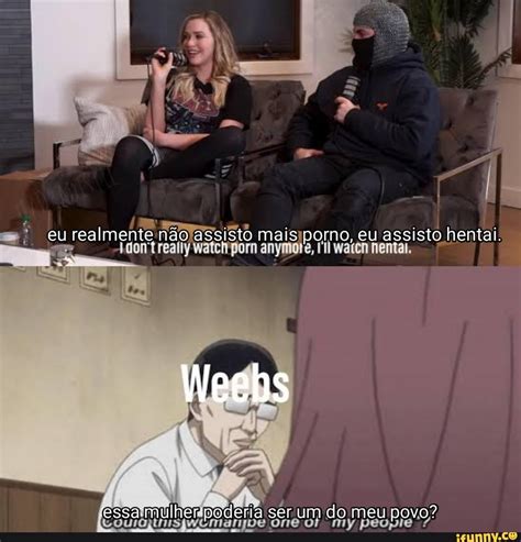 Eu realmente não assisto mais porno eu assisto hentai Weebs essa mulher poderia ser um do meu