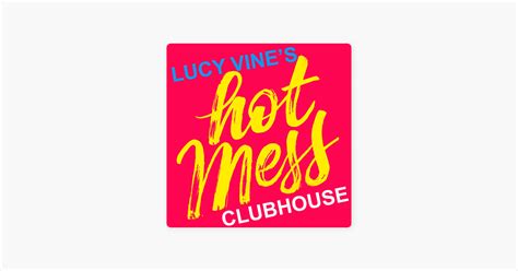 Hot Mess Clubhouse Auf Apple Podcasts