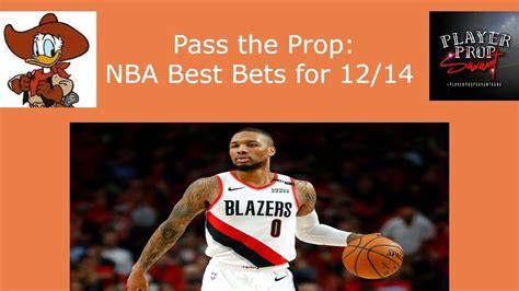 Pass The Prop Sports Betting Show Best Bets Props For 12 14 Nba Slate