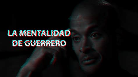 LA MENTALIDAD DE GUERRERO Discurso Motivacional De David Goggins